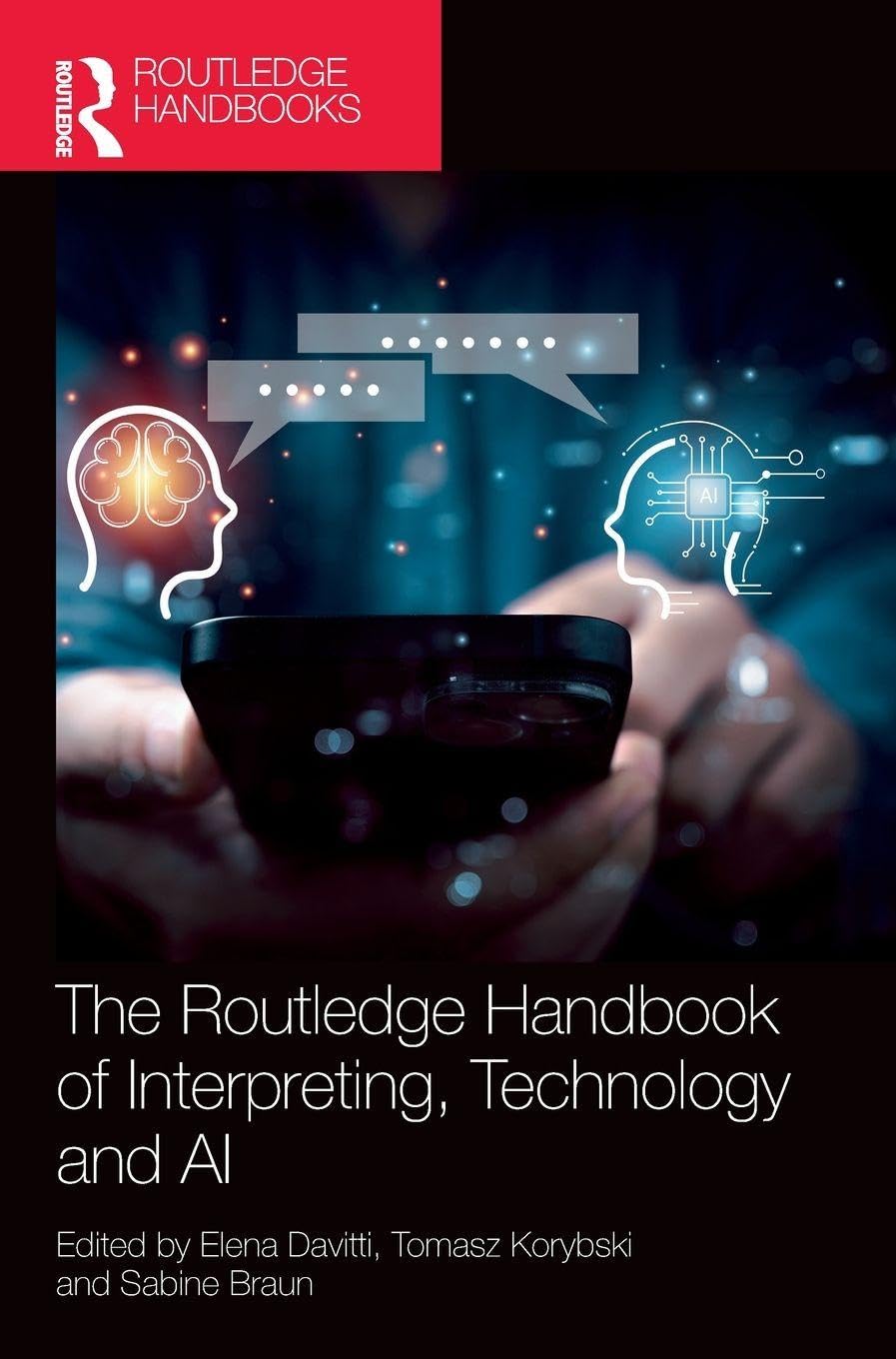 The Routledge Handbook of Interpreting, Technology and AI (Routledge Handbooks in Translation and Interpreting Studies)