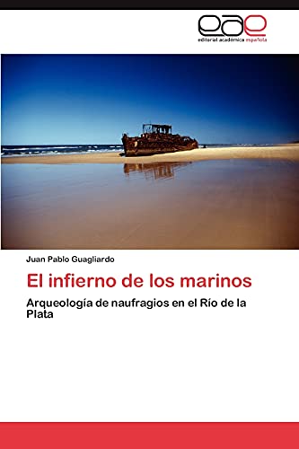 El infierno de los marinos: Arqueología de naufragios en el Río de la Plata