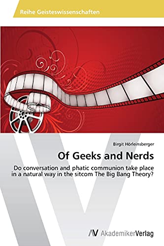 Of Geeks and Nerds: Do conversation and phatic communion take place in a natural way in the sitcom The Big Bang Theory?