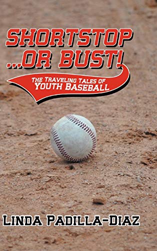 Shortstop ... or Bust!: The Traveling Tales of Youth Baseball