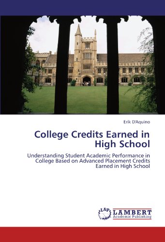 College Credits Earned in High School: Understanding Student Academic Performance in College Based on Advanced Placement Credits Earned in High School