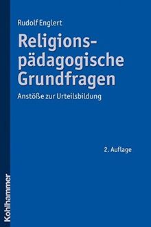 Religionspädagogische Grundfragen: Anstöße zur Urteilsbildung