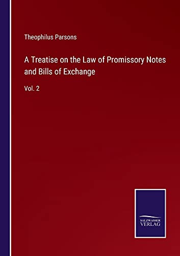 A Treatise on the Law of Promissory Notes and Bills of Exchange: Vol. 2
