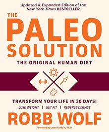 The Paleo Solution: The Original Human Diet
