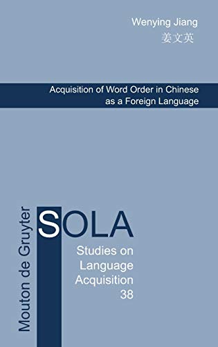 Acquisition of Word Order in Chinese as a Foreign Language (Studies on Language Acquisition [SOLA], 38)