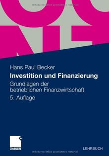 Investition und Finanzierung: Grundlagen der betrieblichen Finanzwirtschaft