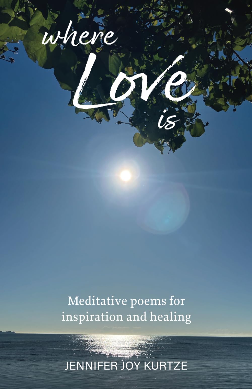 Where Love Is: Meditative poems for inspiration and healing