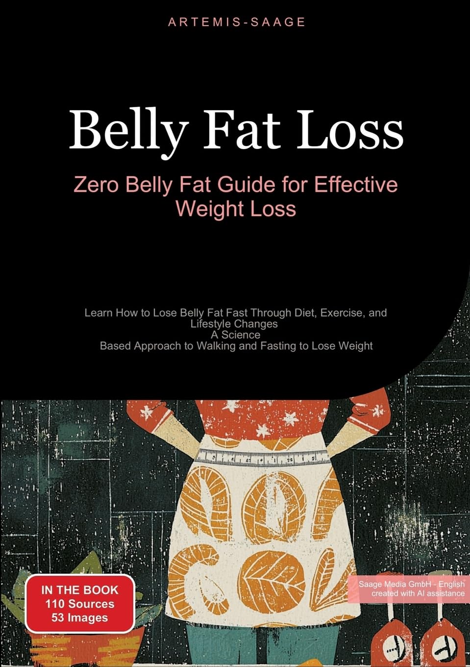 Belly Fat Loss: Zero Belly Fat Guide for Effective Weight Loss: Learn How to Lose Belly Fat Fast Through Diet, Exercise, and Lifestyle Changes - A ... to Walking and Fasting to Lose Weight