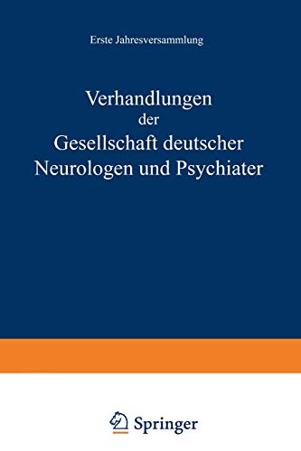 Verhandlungen der Gesellschaft Deutscher Neurologen und Psychiater: Erste Jahresversammlung Gehalten in Dresden vom 1.-4. September 1935