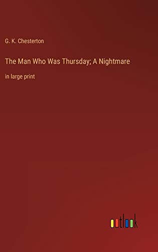 The Man Who Was Thursday; A Nightmare: in large print