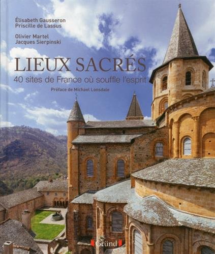 Lieux Sacrés : 40 Sites De France Ou Souffle L'esprit