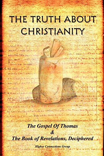 THE TRUTH ABOUT CHRISTIANITY: The Gospel of Thomas & The Book of Revelations, Deciphered