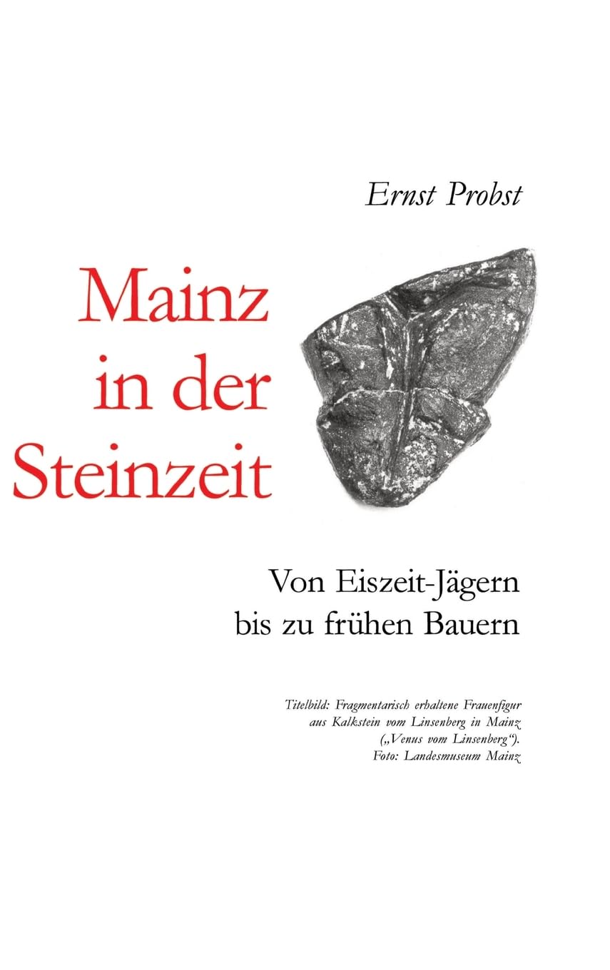 Mainz in der Steinzeit: Von Eiszeit-Jägern bis zu frühen Bauern