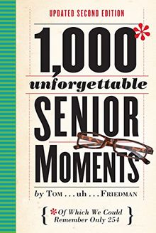 1,000 Unforgettable Senior Moments, 2nd ed.