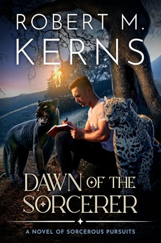 Dawn of the Sorcerer: A Contemporary/Urban Fantasy Adventure (Sorcerous Pursuits, Band 1)