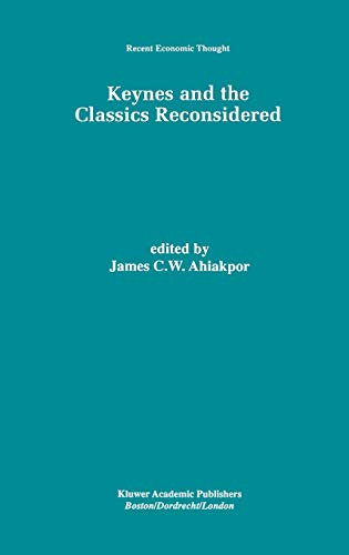 Keynes and the Classics Reconsidered (Recent Economic Thought, 63, Band 63)