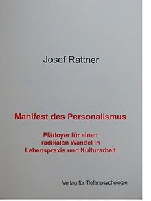 Manifest des Personalismus: Pädoyer für einen radikalen Wandel in Lebenspraxis und Kulturarbeit