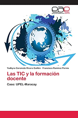 Las TIC y la formación docente: Caso: UPEL-Maracay