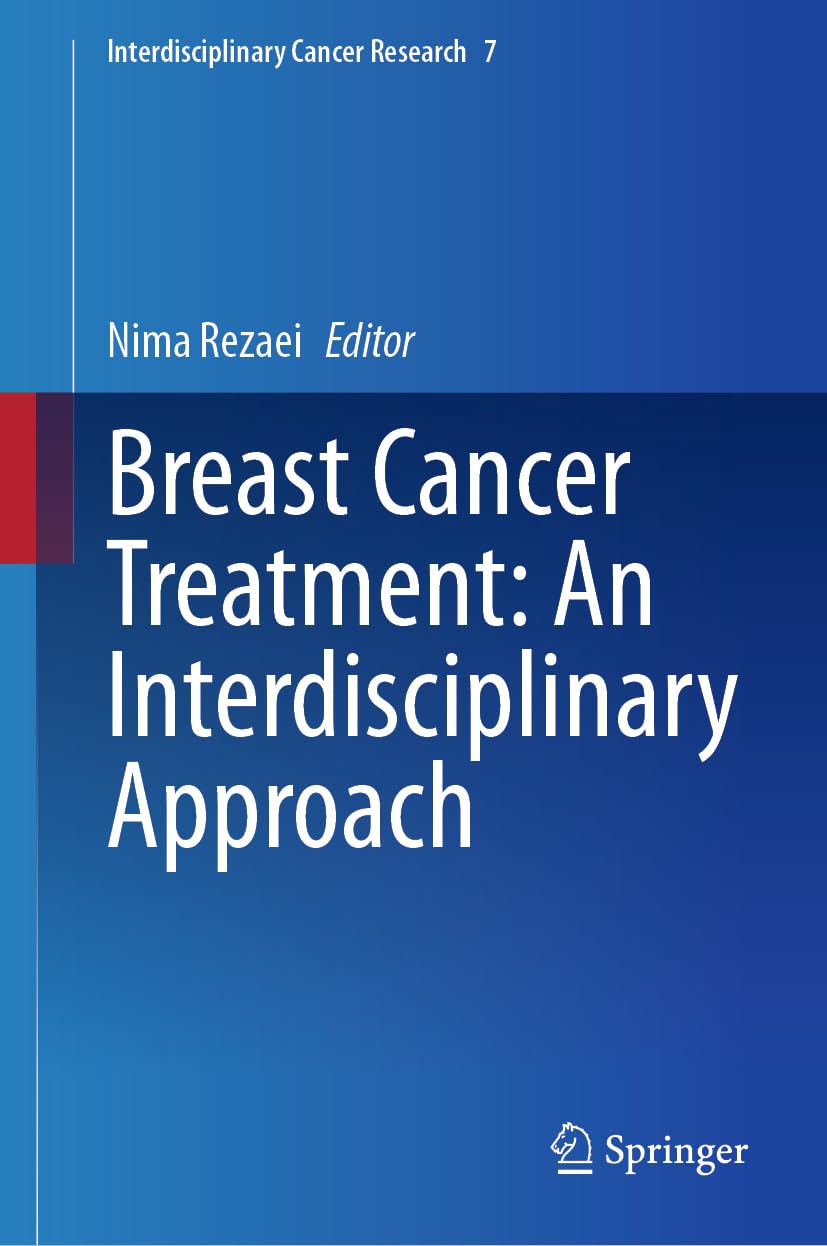 Breast Cancer Treatment: An Interdisciplinary Approach (Interdisciplinary Cancer Research, 7, Band 7)