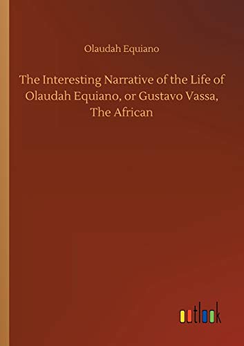 The Interesting Narrative of the Life of Olaudah Equiano, or Gustavo Vassa, The African