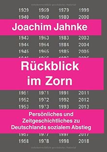 Rückblick im Zorn: Persönliches und Zeitgeschichtliches zu Deutschlands sozialem Abstieg