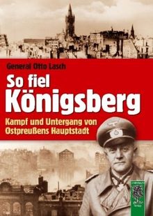 So fiel Königsberg: Kampf und Untergang von Ostpreußens Hauptstadt