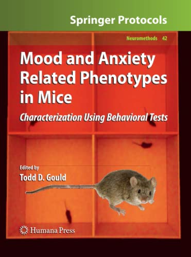 Mood and Anxiety Related Phenotypes in Mice: Characterization Using Behavioral Tests (Neuromethods, Band 42)