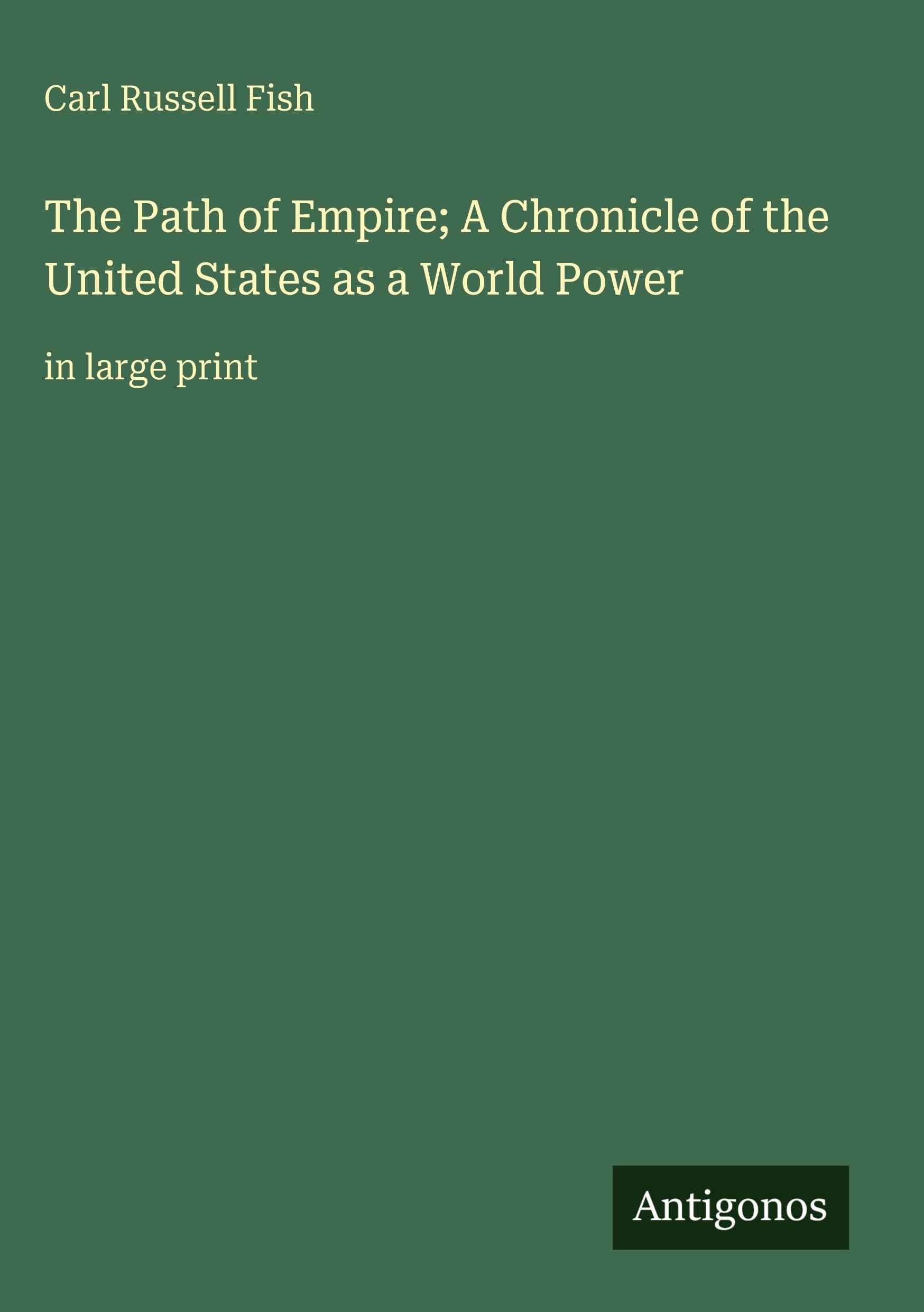 The Path of Empire; A Chronicle of the United States as a World Power: in large print