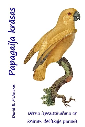 Papagai¿a kr¿sas: B¿rna iepaz¿stin¿¿ana ar kr¿s¿m dabiskaj¿ pasaul¿ (Krāsa Dabiskajā Pasaulē)