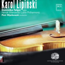 Karol Lipinksi: Sinfonie Op.2 Nr. 3 / Violinkonzert Nr. 2 Op. 21 / Ouvertüre D-Dur