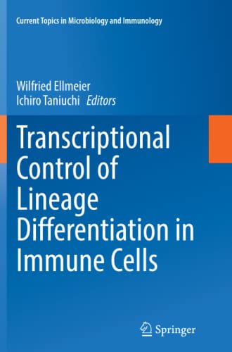 Transcriptional Control of Lineage Differentiation in Immune Cells (Current Topics in Microbiology and Immunology, Band 381)