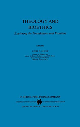 Theology and Bioethics: Exploring the Foundations and Frontiers (Philosophy and Medicine, 20, Band 20)