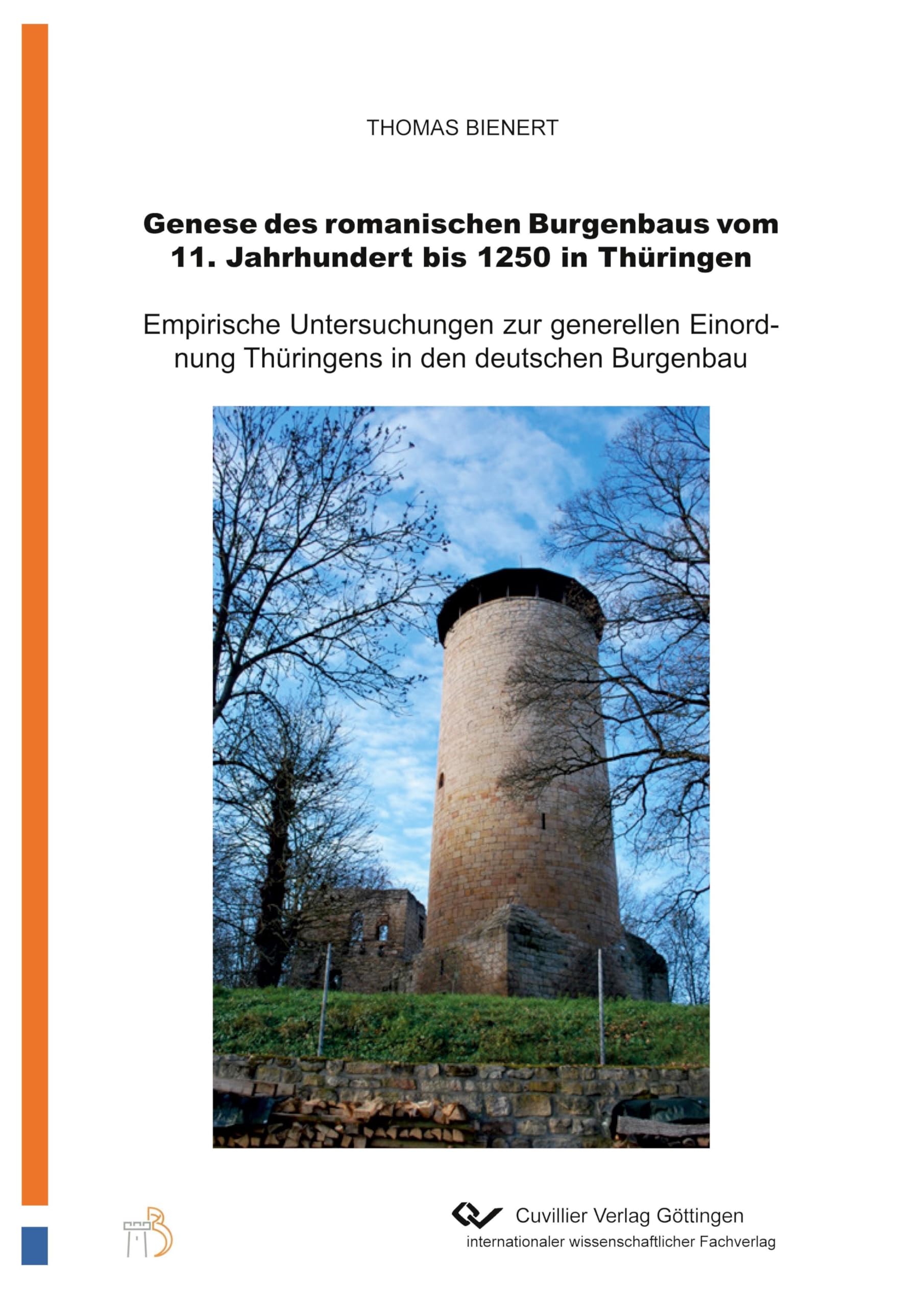 Genese des romanischen Burgenbaus vom 11.Jahrhundert bis 1250 in Thüringen: Empirische Untersuchungen zur generellen Einordnung Thüringens in den deutschen Burgenbau