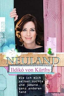 Neuland: Wie ich mich selber suchte und jemand ganz anderen fand