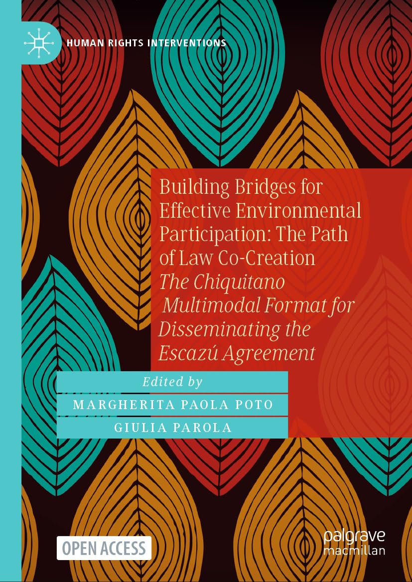 Building Bridges for Effective Environmental Participation: The Path of Law Co-Creation: The Chiquitano Multimodal Format for Disseminating the Escazú Agreement (Human Rights Interventions)