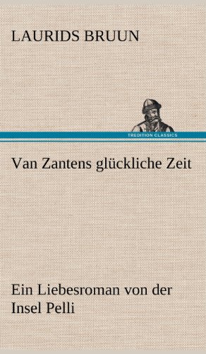 Van Zantens glückliche Zeit: Ein Liebesroman von der Insel Pelli