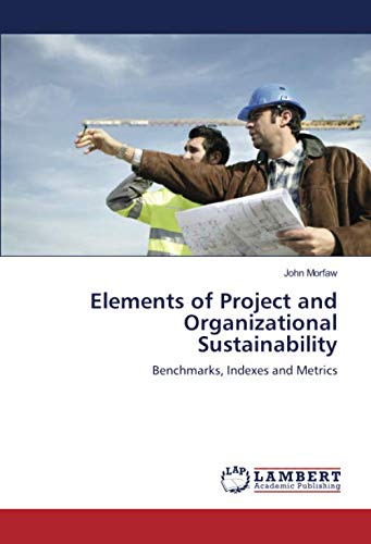 Elements of Project and Organizational Sustainability: Benchmarks, Indexes and Metrics