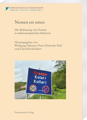 Nomen est omen: Die Bedeutung von Namen in südosteuropäischen Kulturen (Forschungen zu Südosteuropa)