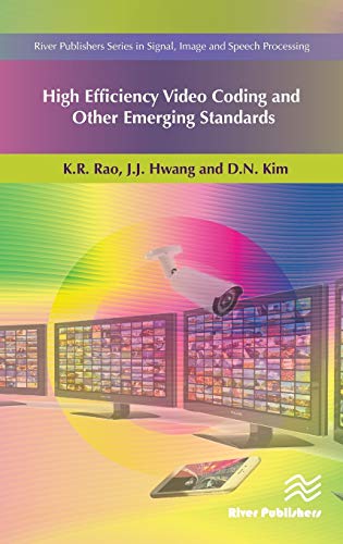 High Efficiency Video Coding and Other Emerging Standards (River Publishers Series in Signal, Image and Speech Processing)