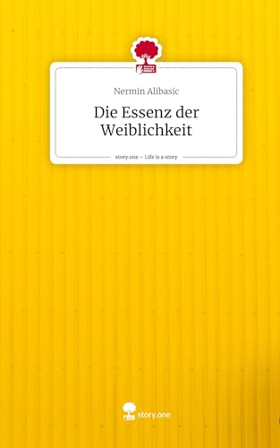 Die Essenz der Weiblichkeit. Life is a Story - story.one