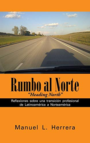 Rumbo al Norte: Reflexiones sobre una transición profesional de Latinoamérica a Norteamérica