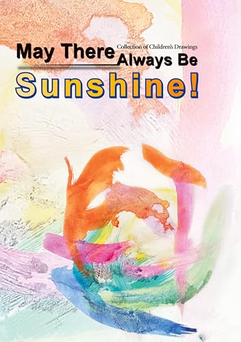 May There Always Be Sunshine: Collection of Children's Drawings