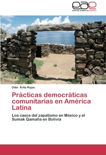 Prácticas democráticas comunitarias en América Latina: Los casos del zapatismo en México y el Sumak Qamaña en Bolivia