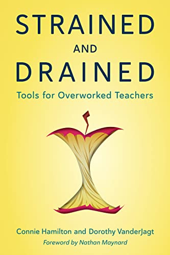 Strained and Drained: Tools for Overworked Teachers
