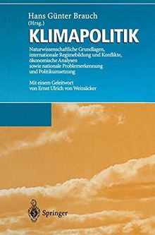 Klimapolitik: Naturwissenschaftliche Grundlagen, internationale Regimebildung und Konflikte, ökonomische Analysen sowie nationale Problemerkennung und Politikumsetzung