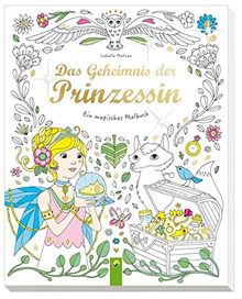 Das Geheimnis der Prinzessin: Ein magisches Malbuch