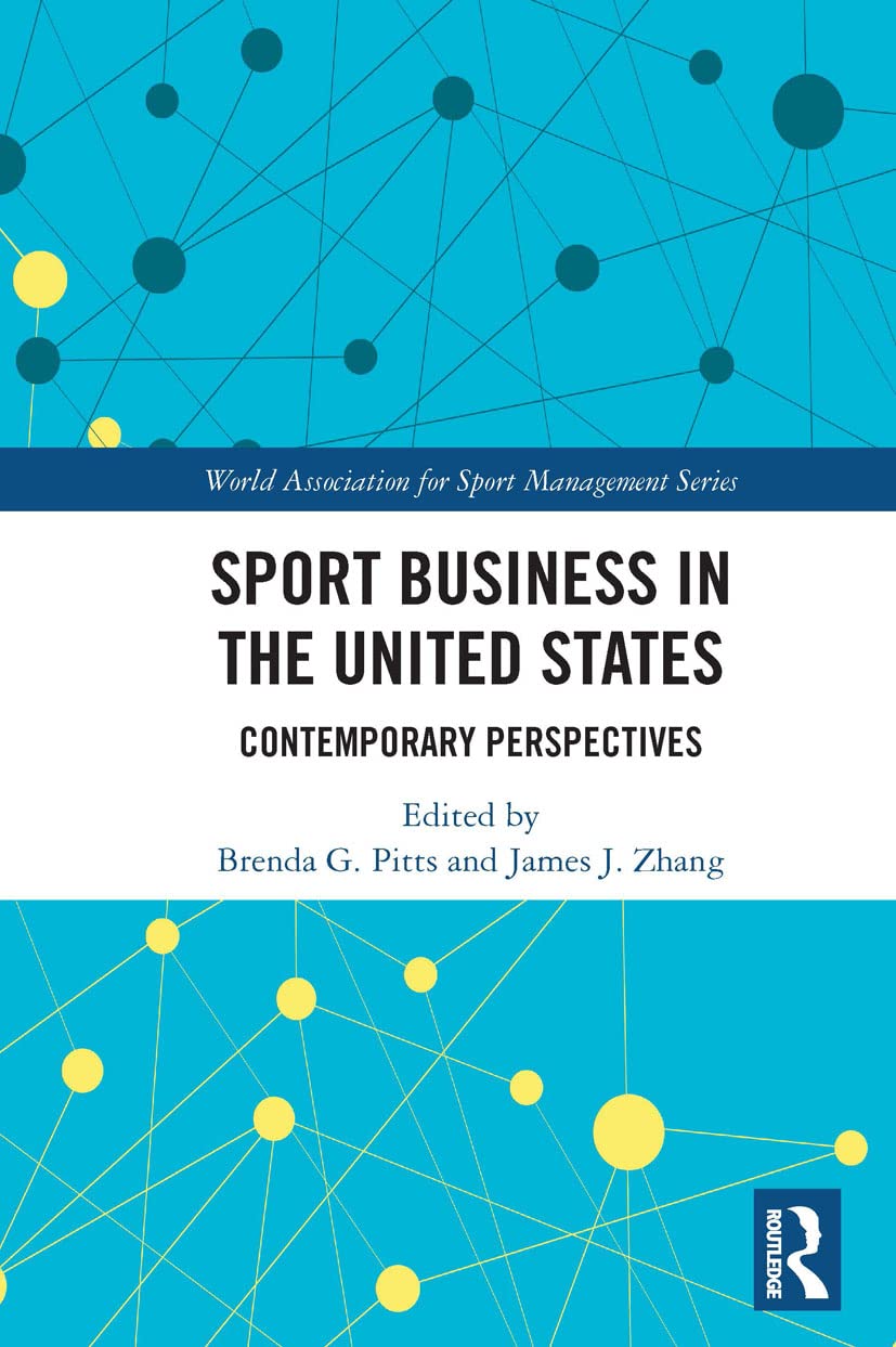 Sport Business in the United States: Contemporary Perspectives (World Association for Sport Management)