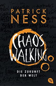 Chaos Walking - Die Zukunft der Welt: Das Finale des tiefgründigen Abenteuer-Epos (Die Chaos-Walking-Reihe, Band 3)