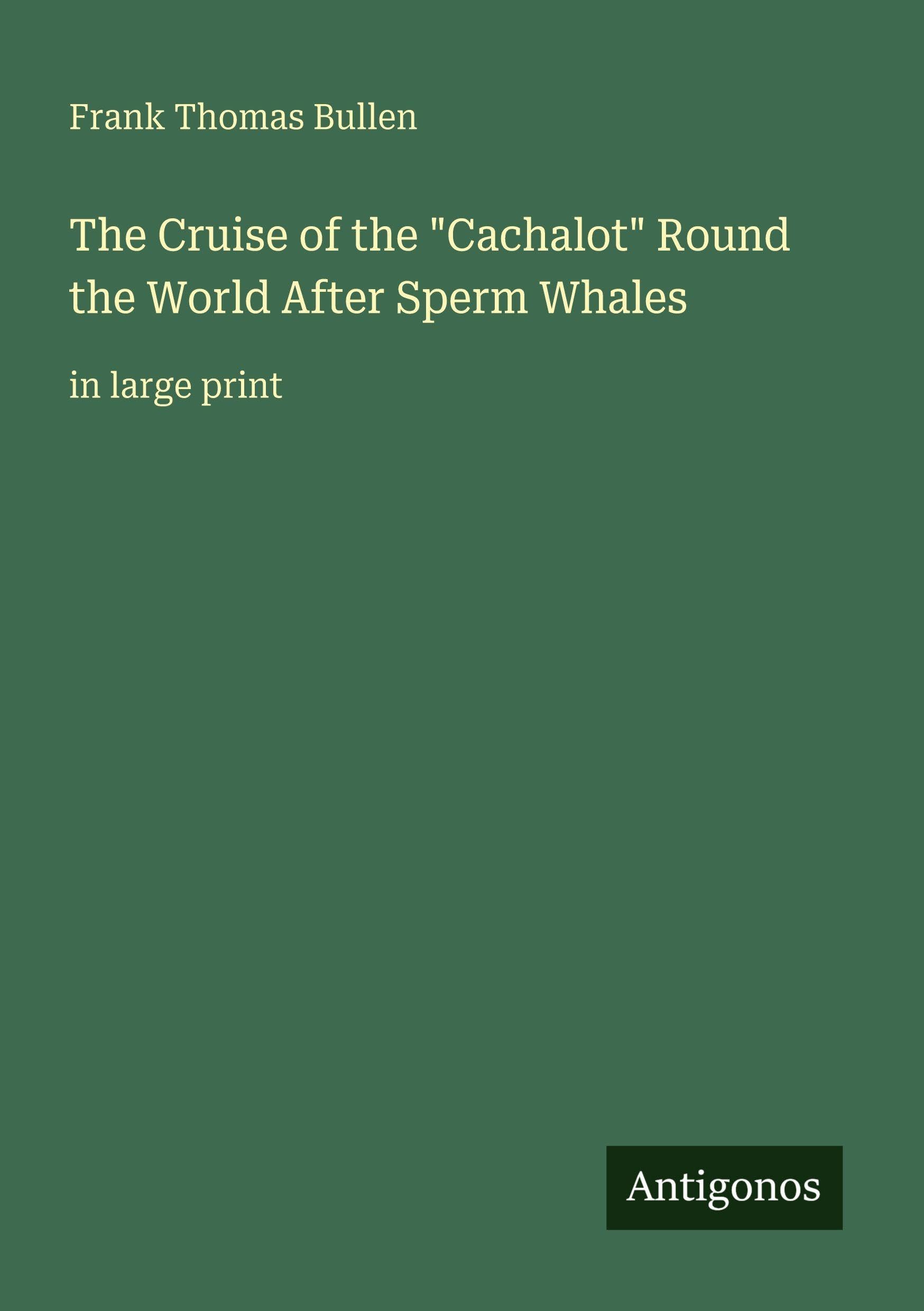The Cruise of the Cachalot Round the World After Sperm Whales: in large print