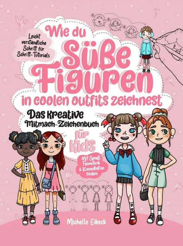 Wie du süße Figuren in coolen Outfits zeichnest - Das kreative Mitmach-Zeichenbuch für Kids: 30 leicht verständliche Schritt für Schritt-Tutorials | Mit Spaß Feinmotorik und Konzentration fördern